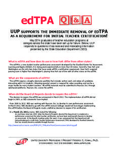 edTPA UUP sUPPoRTs The iMMediATe ReMovAl of edTPA As A ReqUiReMeNT foR iNiTiAl TeAcheR ceRTificATioN! May 2014 graduates of teacher education programs at colleges across the state have been set up for failure. Below, UUP