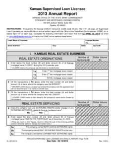 Kansas Supervised Loan Licensee[removed]Annual Report KANSAS OFFICE OF THE STATE BANK COMMISSIONER CONSUMER AND MORTGAGE LENDING DIVISION 700 SW Jackson Street, Suite 300