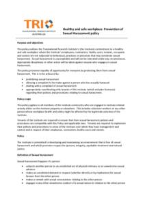 Healthy and safe workplace: Prevention of Sexual Harassment policy Purpose and objectives This policy outlines the Translational Research Institute’s (the Institute) commitment to a healthy and safe workplace where the