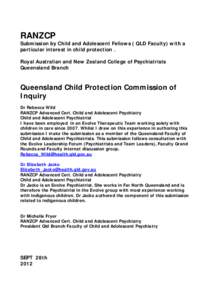 RANZCP Submission by Child and Adolescent Fellows ( QLD Faculty) with a particular interest in child protection . Royal Australian and New Zealand College of Psychiatrists Queensland Branch