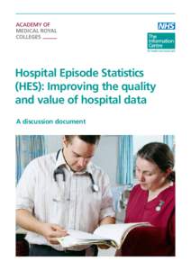 Hospital Episode Statistics (HES): Improving the quality and value of hospital data A discussion document  2