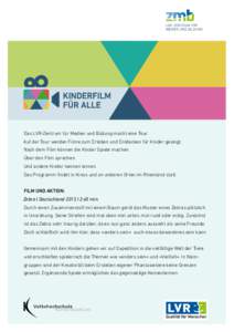 Das LVR-Zentrum für Medien und Bildung macht eine Tour. Auf der Tour werden Filme zum Erleben und Entdecken für Kinder gezeigt. Nach dem Film können die Kinder Spiele machen. Über den Film sprechen.