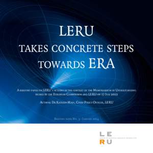 LERU takes concrete steps towards ERA A briefing paper on LERU’s actions in the context of the Memorandum of Understanding signed by the European Commission and LERU on 17 July 2012 Author: Dr Katrien Maes, Chief Polic