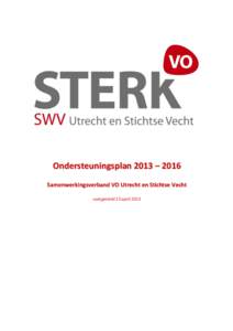 Ondersteuningsplan 2013 – 2016 Samenwerkingsverband VO Utrecht en Stichtse Vecht vastgesteld 23 april 2013 passend onderwijs zorg voor jeugd