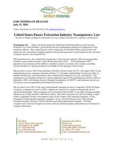 FOR IMMEDIATE RELEASE July 15, 2010 Contact: Paul Donowitz[removed]x.105, [removed] United States Passes Extraction Industry Transparency Law Section in Financial Reform legislation sets new global stan