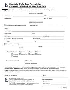 Manitoba Child Care Association CHANGE OF MEMBER INFORMATION Please return this form to MCCA as soon as a change occurs. Use one form for each individual member. Photocopy this form for future use or download a copy from