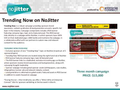 Trending Now on NoJitter Trending Now is a robust campaign providing sponsors brand awareness, content syndication & lead generation around a specific hot topic in the industry. Campaign components include a ROS banner f