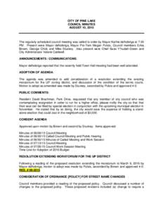 CITY OF PINE LAKE COUNCIL MINUTES AUGUST 10, 2015 The regularly scheduled council meeting was called to order by Mayor Kathie deNobriga at 7:30 PM. Present were Mayor deNobriga, Mayor Pro-Tem Megan Pulsts, Council member