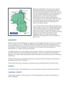 Bataan was established in 1754 by Governor General Pedro Manuel Arandia out of territories belonging to Pampanga and the corregimiento of Mariveles, which at the time, included Maragondon in Cavite across the bay. The pr