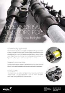 EXEL UNIVERSAL TELESCOPIC POLE™ – reaching new heights For demanding applications Exel Universal Telescopic poles™ were originally developed to meet the rigorous demands of Military Camouflage equipment. Today Univ