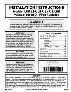 INSTALLATION INSTRUCTIONS Models: LUF, LBF, LBR, LHF, & LHR Variable Speed Oil-Fired Furnaces WARNING Improper installation, adjustment, alteration, service, or maintenance can cause injury or property damage. Refer to t