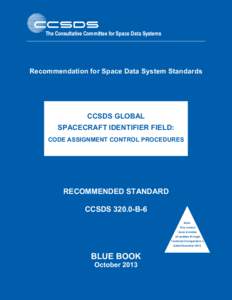 Recommendation for Space Data System Standards  CCSDS GLOBAL SPACECRAFT IDENTIFIER FIELD: CODE ASSIGNMENT CONTROL PROCEDURES