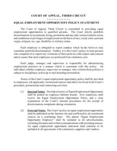 COURT OF APPEAL, THIRD CIRCUIT[removed]EQUAL EMPLOYMENT OPPORTUNITY POLICY STATEMENT The Court of Appeal, Third Circuit is committed to providing equal employment opportunities to qualified persons. The Court strict