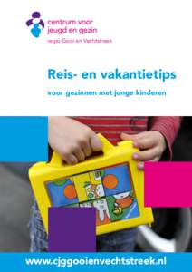 regio Gooi en Vechtstreek  Reis- en vakantietips voor gezinnen met jonge kinderen  www.cjggooienvechtstreek.nl