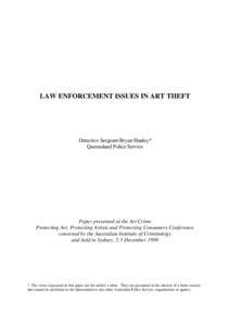 LAW ENFORCEMENT ISSUES IN ART THEFT  Detective Sergeant Bryan Hanley* Queensland Police Service  Paper presented at the Art Crime