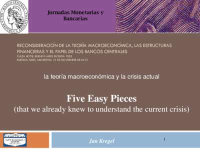 Jornadas Monetarias y Bancarias RECONSIDERACIÓN DE LA TEORÍA MACROECONÓMICA, LAS ESTRUCTURAS FINANCIERAS Y EL PAPEL DE LOS BANCOS CENTRALES PLAZA HOTEL BUENOS AIRES FLORIDA 1005