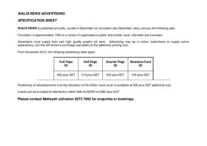 WALIS NEWS ADVERTISING SPECIFICATION SHEET WALIS NEWS is published annually, usually in December for circulation late December/ early January the following year. Circulation is approximately 1500 to a variety of organisa