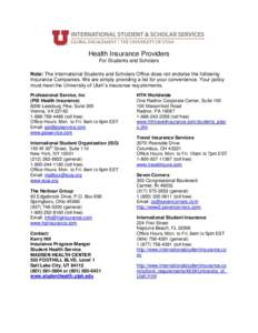 Health Insurance Providers For Students and Scholars Note: The International Students and Scholars Office does not endorse the following Insurance Companies. We are simply providing a list for your convenience. Your poli