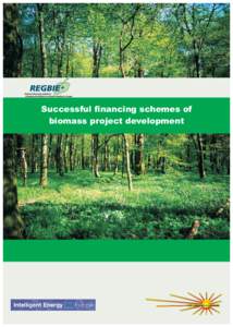 Successful financing schemes of biomass project development Introduction The booklet offers a compilation of case studies of innovative financing schemes and solutions for biomass heating plants. It aims to inspire regi
