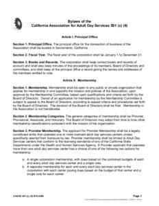 Bylaws of the California Association for Adult Day Services 501 (c) (6) Article I. Principal Office Section 1. Principal Office. The principal office for the transaction of business of the Association shall be located in