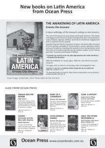 New books on Latin America from Ocean Press THE AWAKENING OF LATIN AMERICA Ernesto Che Guevara A classic anthology of Che Guevara’s writing on Latin America The name Che Guevara is synonymous with Latin America. This c