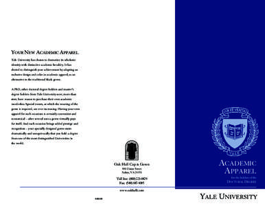 YOUR NEW ACADEMIC APPAREL Yale University has chosen to dramatize its scholastic identity with distinctive academic heraldry. It has elected to distinguish your achievement by adopting an exclusive design and color in ac