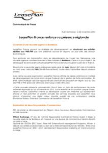 Communiqué de Presse Rueil-Malmaison, le 25 novembre 2014 LeasePlan France renforce sa présence régionale Ouverture d’une nouvelle agence à Bordeaux LeasePlan France poursuit sa stratégie de développement en stru