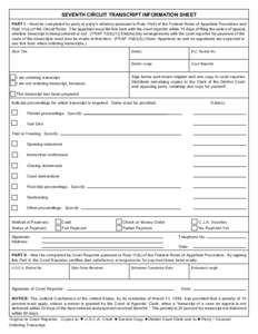 Reset Form  Save Form SEVENTH CIRCUIT TRANSCRIPT INFORMATION SHEET PART I – Must be com pleted by party or party’s attorney pursuant to Rule 10(b) of the Federal Rules of Appellate Procedure and