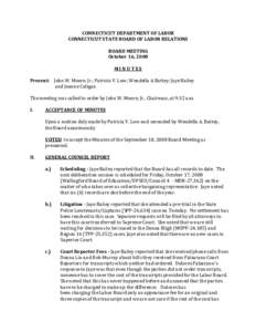 CONNECTICUT DEPARTMENT OF LABOR CONNECTICUT STATE BOARD OF LABOR RELATIONS BOARD MEETING October 16, 2008 MINUTES Present: John W. Moore, Jr.; Patricia V. Low; Wendella A Battey; Jaye Bailey