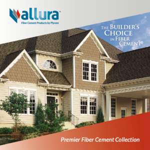 Premier Fiber Cement Collection  The Allura Promise for WORLD-CLASS SERVICE It’s not just a promise –we guarantee it.