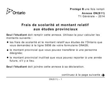 Protégé B une fois rempli Annexe ON(S11) T1 Générale – 2014 Frais de scolarité et montant relatif aux études provinciaux