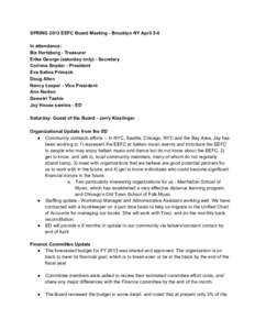 SPRING 2013 EEFC Board Meeting ­ Brooklyn NY April 5­6 In attendance: Biz Hertzberg ­ Treasurer Erika George (saturday only) ­ Secretary Corinna Snyder ­ President Eva Salina Primack