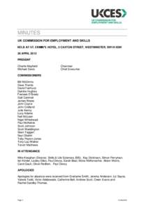 MINUTES UK COMMISSION FOR EMPLOYMENT AND SKILLS HELD AT ST. ERMIN’S HOTEL, 2 CAXTON STREET, WESTMINSTER, SW1H 0QW 26 APRIL 2013 PRESENT Charlie Mayfield