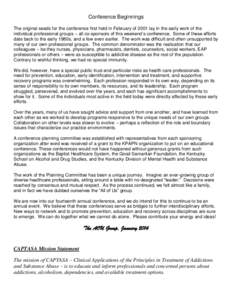 Conference Beginnings The original seeds for the conference first held in February of 2001 lay in the early work of the individual professional groups – all co-sponsors of this weekend’s conference. Some of these eff