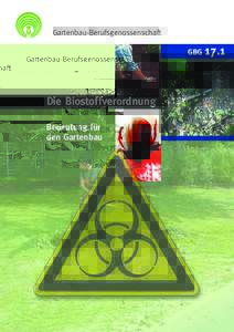 Gartenbau-Berufsgenossenschaft GBG Die Biostoffverordnung Bedeutung für den Gartenbau