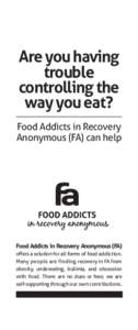 Are you having trouble controlling the way you eat? Food Addicts in Recovery Anonymous (FA) can help
