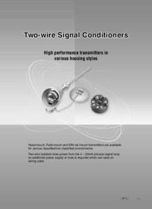 Two-wire Signal Conditioners High performance transmitters in various housing styles Head-mount, Field-mount and DIN rail mount transmitters are available for various classified/non-classified environments.