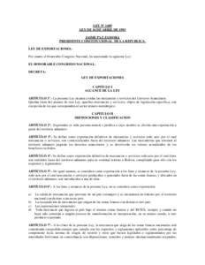 LEY Nº 1489 LEY DE 16 DE ABRIL DE 1993 JAIME PAZ ZAMORA PRESIDENTE CONSTITUCIONAL DE LA REPUBLICA, LEY DE EXPORTACIONES.Por cuanto el Honorable Congreso Nacional, ha sancionado la siguiente Ley: EL HONORABLE CONGRESO NA