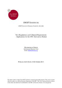 SWIFT INSTITUTE SWIFT INSTITUTE WORKING PAPER NO[removed]New Regulations and Collateral Requirements – Implications for the OTC Derivatives Market