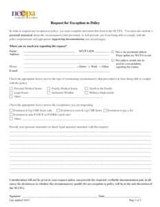 Request for Exception to Policy In order to request any exception to policy, you must complete and return this form to the NCCPA. You must also include a personal statement about the circumstance(s) that prevented, or wi