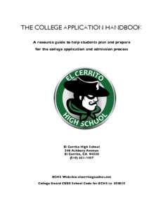 THE COLLEGE APPLICATION HANDBOOK A resource guide to help students plan and prepare for the college application and admission process El Cerrito High School 540 Ashbury Avenue