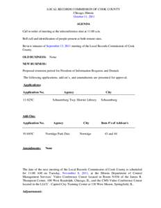 LOCAL RECORDS COMMISSION OF COOK COUNTY Chicago, Illinois October 11, 2011 AGENDA Call to order of meeting at the teleconference sites at 11:00 a.m. Roll call and identification of people present at both remote sites.