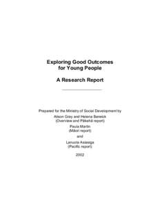 Exploring Good Outcomes for Young People A Research Report Prepared for the Ministry of Social Development by Alison Gray and Helena Barwick