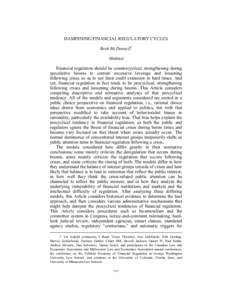 DAMPENING FINANCIAL REGULATORY CYCLES Brett McDonnell* Abstract Financial regulation should be countercyclical, strengthening during speculative booms to contain excessive leverage and loosening following crises so as to