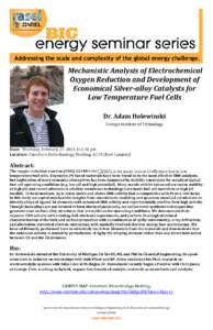 Mechanistic Analysis of Electrochemical Oxygen Reduction and Development of Economical Silver‐alloy Catalysts for Low Temperature Fuel Cells Dr. Adam Holewinski Georgia Institute of Technology