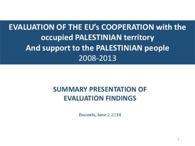 EVALUATION OF THE EU’s COOPERATION with the occupied PALESTINIAN territory And support to the PALESTINIAN people[removed]SUMMARY PRESENTATION OF