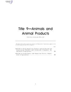 Title 9—Animals and Animal Products (This book contains part 200 to end) EDITORIAL NOTE: Other regulations issued by the Department of Agriculture appear in title 7, title 36, chapter II, and title 41, chapter 4.