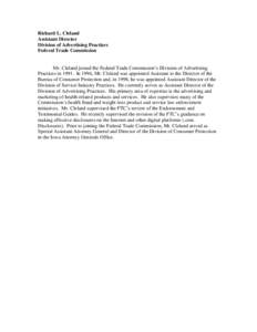 Richard L. Cleland Assistant Director Division of Advertising Practices Federal Trade Commission Mr. Cleland joined the Federal Trade Commission’s Division of Advertising Practices in[removed]In 1996, Mr. Cleland was app