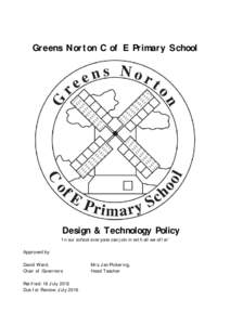 Greens Norton C of E Primary School  Design & Technology Policy ‘In our school everyone can join in with all we offer’ Approved by David Ward,