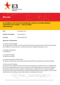 Minutes Air-conditioner and Commercial Refrigeration Advisory Committee Meeting 7 10 December[removed]00am – 12.00 pm (AEST) Teleconference  Chair: